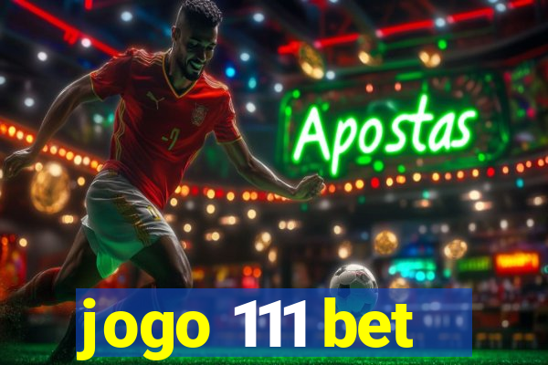 jogo 111 bet